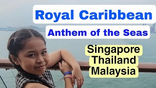 Paano kami nag cruise? Royal Caribbean Anthem of the seas Singapore, Malaysia, Thailand PART 1