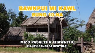 Bawkpui Mikawl Bung 10-na| Mizo Pasaltha Thawnthu Ziaktu Sangtea Renthlei