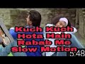 Kuch Kuch Hota Hai #And Slow Motion Rabab me