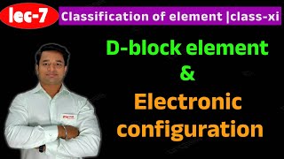 lec-7| D-block element | transition series |  classification of element | class-xi | Alpine