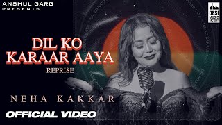DIL KO KARRAR AAYA Reprise Neha Kakkar Rajat Nagpal Rana Anshul Garg Hindi Song 2021