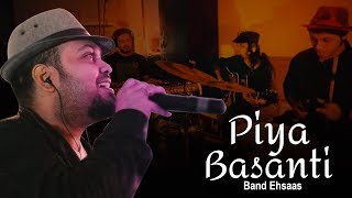 Raabta | Piya Basanti Re | Band Ehsaas