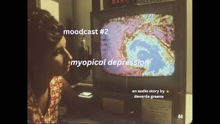 moodcast 2: myopical depression