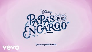 Que no quede huella (De "Disney Papás por Encargo 2" I Disney+ I Lyric video)