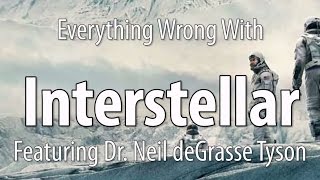 Everything Wrong With Interstellar, Featuring Dr. Neil deGrasse Tyson