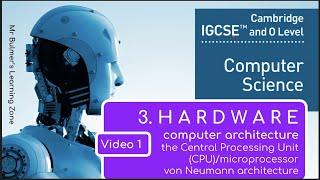 IGCSE Computer Science 2023-25 ​​- Topic 3: HARDWARE (1) - COMPUTER ARCHITECTURE