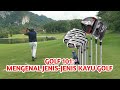 GOLF 101 - MENGENAL JENIS KAYU-KAYU GOLF