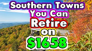 Top 10 Towns You Can Retire on $1658 a month in the Southern US