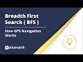 Breadth First Search | How GPS Navigation Works | BFS and DFS | BFS Algorithm