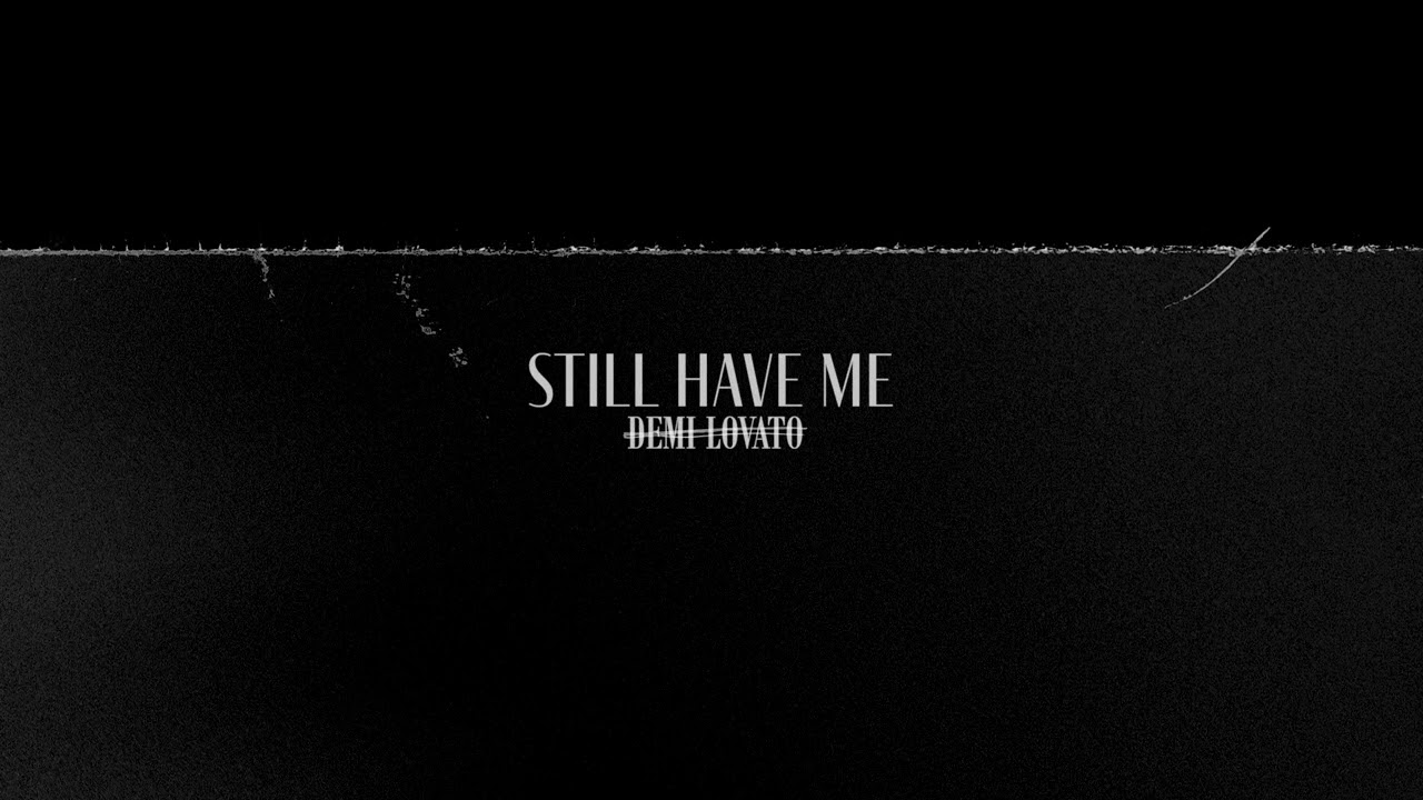 Demi Lovato - Still Have Me Demi Lovato - Still Have Me