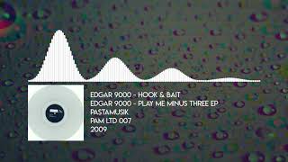 Edgar 9000 - Hook \u0026 Bait [Pastamusik - PAM LTD 007 - 2009]