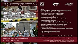 Seminario: Encuentros y recuentos del sismo 19S  - IGg UNAM