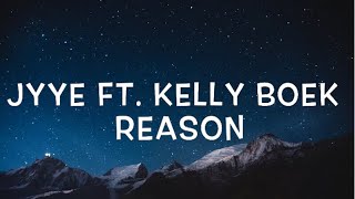 JYYE Ft. Kelly Boek - Reason Lyrics