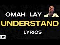 OMAH LAY - UNDERSTAND Lyrics