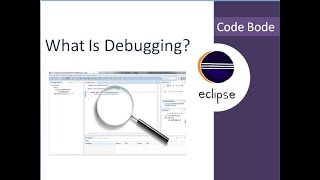What Is Debugging | Debugging Basics and Use | Eclipse Tutorial | Coding For Beginners | Code Bode
