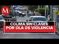 Suspenden las clases por la violencia que se vive en Colima