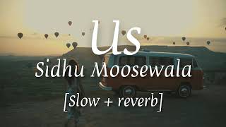 Us - Sidhu Moosewala ( Slowed x Reverb ) ft. Raja Kumari | Punjabi Lofi | Moosetape 2021
