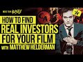 How to Find REAL Investors for Your Indie Film with Matthew Helderman