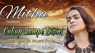 Mitha Talahatu - Cukup Sampe Disini -  Official Lirik Video || Musik_Shop