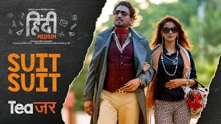 Song Teaser : Suit Suit | Hindi Medium | Irrfan Khan & Saba Qamar | Guru Randhawa | Arjun