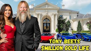 Inside Tony Beets’ Rich and Luxurious Life From Gold Rush