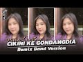 CIKINI KE GONDANGDIA | Viral TikTok! - New Arr. BANG NDII | Remix Band Version