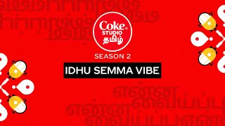 Coke Studio Tamil Season 2 | Idhu Semma Vibe