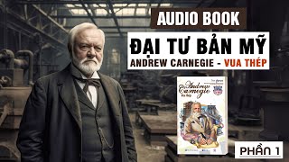 [Sách nói] Đại tư bản Mỹ: Andrew Carnegie - Vua thép - Phần 1 | The Gurus | Bizbooks Audio