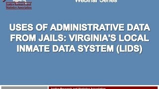 Uses of Administrative Data from Jails Virginia's Local Inmate Data System (LIDS)