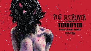 PIG DESTROYER - Terrifyer [2024 Demo & Bonus Tracks]