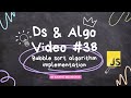 Bubble sort algorithm implementation  in data structures  and algorithms in   javascript video #38