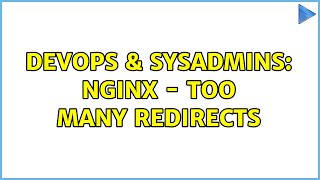 DevOps & SysAdmins: Nginx - too many redirects