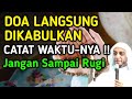 CATAT ‼️ PERMINTAAN Langsung DIKABULKAN ALLAH Pada JAM-JAM Ini || 9 Waktu Mustajab Untuk Berdoa