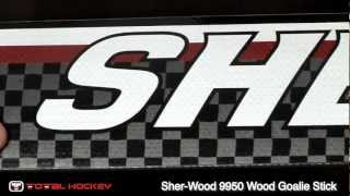 Sher-Wood 9950 Goalie Stick