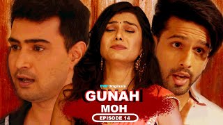 Gunah - Moh - Episode 14 | गुनाह - मोह | FWFOriginals