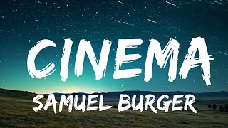 Samuel Burger - Cinema (Lyrics) | i could watch you for a lifetime  | 30mins - Feeling your music