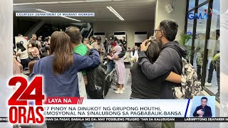 17 Pinoy na dinukot ng grupong Houthi, emosyonal na sinalubong sa pagbabalik-bansa | 24 Oras