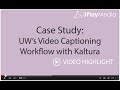 Case Study: UW's Video Captioning Workflow with Kaltura