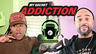 The Morning Cup Convo's Episode 005: MY SECRET ADDICTION