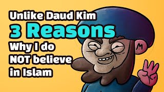 내가 다우드킴이 믿는 이슬람을 믿지 않는 3가지 이유 | Unlike Daud Kim, 3 Reasons Why I do NOT believe in Islam