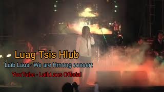 LaibLaus​ -​ Luag Tsis Hlub(We are Hmong concert)