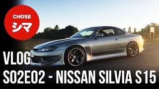 Chose Nissan Silvia S15 | Vlog S02E02