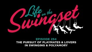 SS 254: The Pursuit of Playmates \u0026 Lovers in Swinging \u0026 Polyamory