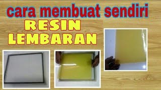 Cara membuat resin lembaran sendiri