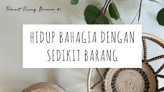 Podcast Ruang Bicara # Eps 1 || Hidup Bahagia Dengan Sedikit Barang