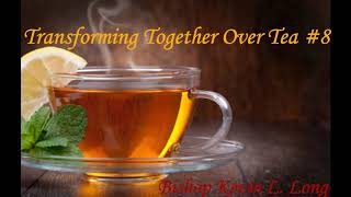 Transforming Together Over Tea  #8