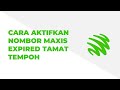 Cara Aktifkan Nombor Maxis Expired Tamat Tempoh