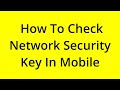 HOW TO CHECK NETWORK SECURITY KEY IN MOBILE? [SOLVED]