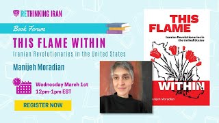 Book Forum: This Flame Within - Iranian Revolutionaries in the United States