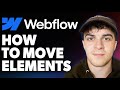 How to Move Elements on Webflow [2025 Full Guide]